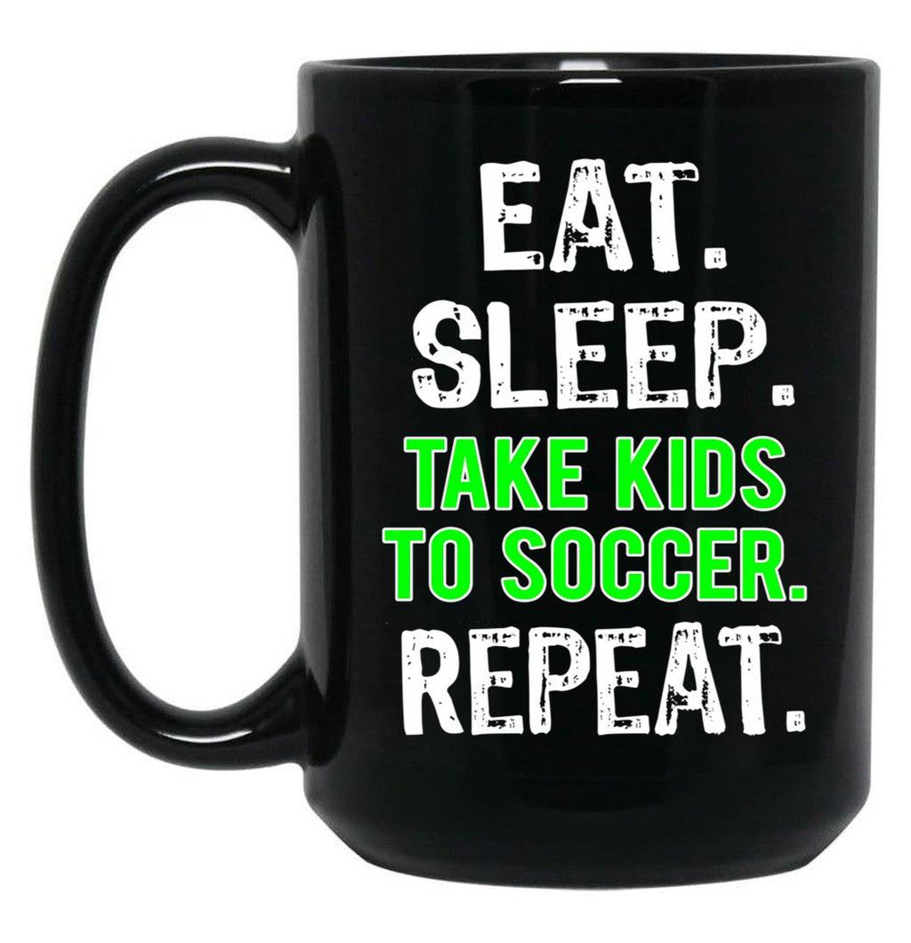 Funny Eat Sleep Take Kids To Soccer Mom Dad Gift Black Coffee Mug, Gift Coffee Mug