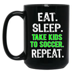 Funny Eat Sleep Take Kids To Soccer Mom Dad Gift Black Coffee Mug, Gift Coffee Mug