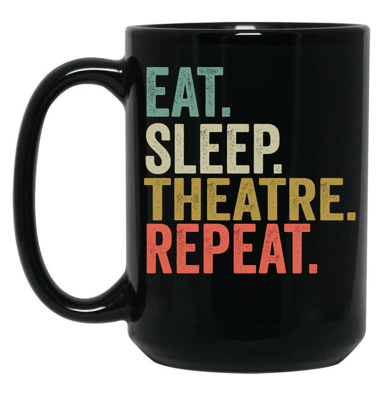 Funny Eat Sleep Theatre Repeat Vintage Retro Theatre Lover Gift Black Coffee Mug, Gift Coffee Mug