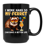 Funny Ferret Shirt Ferret Lover Design I Work Hard So My Ferret Can Have A Better Life Black Coffee Mug, Gift Coffee Mug