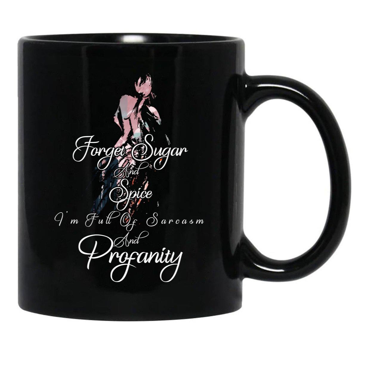 Funny Forget Sugar And Spice I'M Full Of Sarcasm And Profanity Word With Girl Art Black Coffee Mug, Gift Coffee Mug - Black