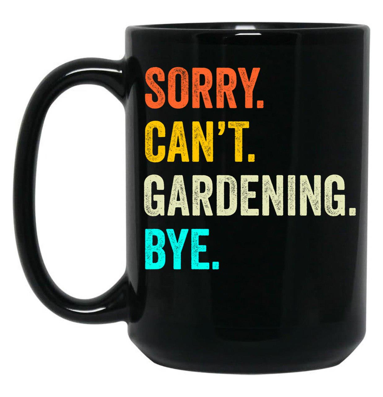 Funny Gardening Cute Gardening Gardening Mom Da Husband Black Coffee Mug, Gift Coffee Mug
