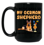Funny German Shepherd Tshirt German Shepherd Lover Design I Work Hard So My German Shepherd Can Have A Better Life Black Coffee Mug, Gift Coffee Mug