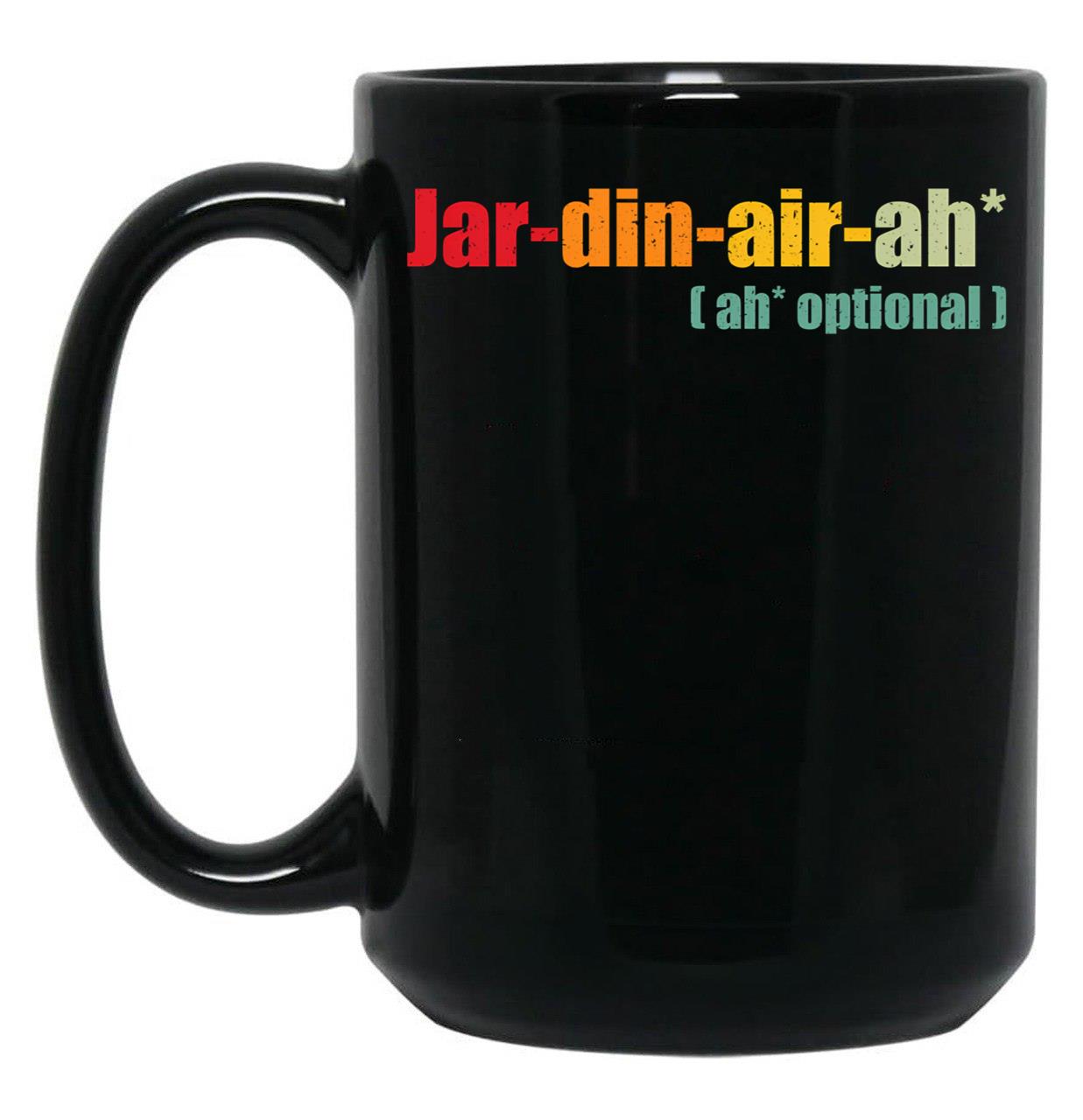Funny Giardiniera Quote Jar Din Air Ah Optional Giardiniera Black Coffee Mug, Gift Coffee Mug