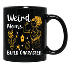 Funny Gift Having A Weird Moms Build Character Black Coffee Mug, Gift Coffee Mug - Black
