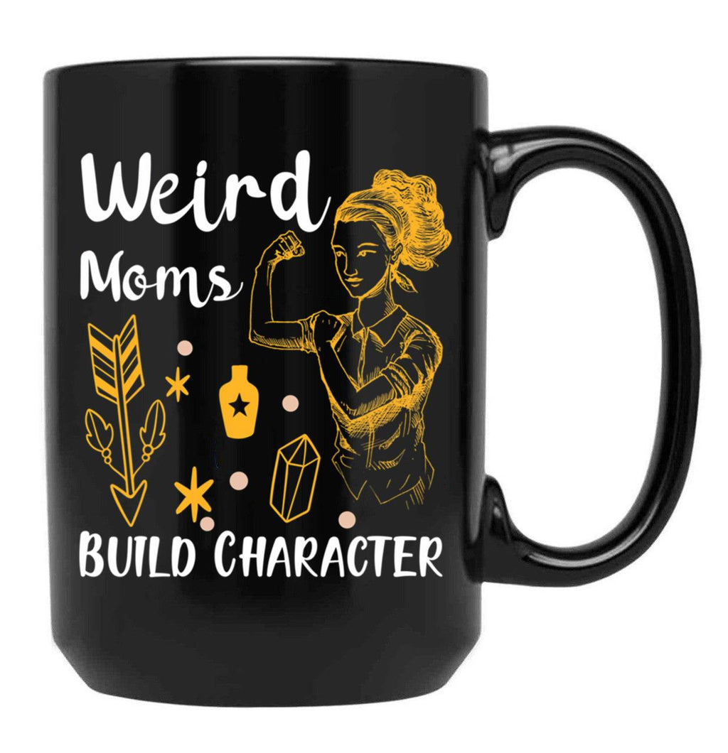 Funny Gift Having A Weird Moms Build Character Black Coffee Mug, Gift Coffee Mug
