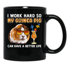 Funny Guinea Pig Shirt Guinea Pig Lover Design I Work Hard So My Guinea Pig Can Have A Better Life Black Coffee Mug, Gift Coffee Mug - Black