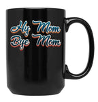 Funny Hi Mom Bye Mom - A Funny Quote Gift For Mom Son Kid Black Coffee Mug, Gift Coffee Mug