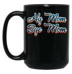 Funny Hi Mom Bye Mom - A Funny Quote Gift For Mom Son Kid Black Coffee Mug, Gift Coffee Mug