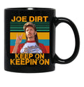 Funny Joe Dirt Keep On Keepin On Vintage Men Women Black Coffee Mug - Black