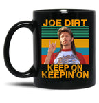 Funny Joe Dirt Keep On Keepin On Vintage Men Women Black Coffee Mug