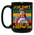 Funny Joe Dirt Keep On Keepin On Vintage Men Women Black Coffee Mug