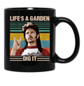 Funny Life'S A Garden Dig It Retro Joe Dirt Gift Men Women Black Coffee Mug - Black