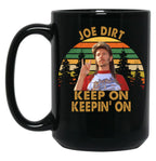 Funny Men Joe Dirt Keep On Keepin On Black Coffee Mug