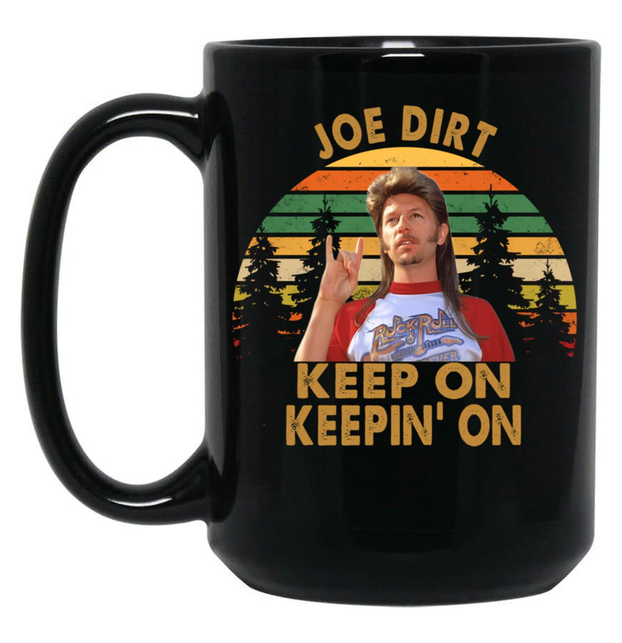 Funny Men Joe Dirt Keep On Keepin On Black Coffee Mug