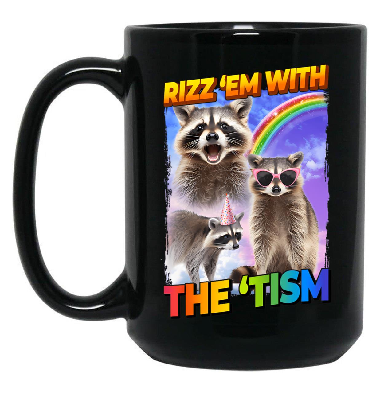 Funny Raccoon Meme Rizz Em With The Tism Black Coffee Mug, Gift Coffee Mug
