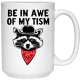 Funny Saying Raccoon Be In Awe Of My Tism White Coffee Mug, Gift Coffee Mug