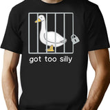 Funny Silly Goose Got Too Silly T-Shirt for Men & Women, T-Shirts Graphic Tee - Black