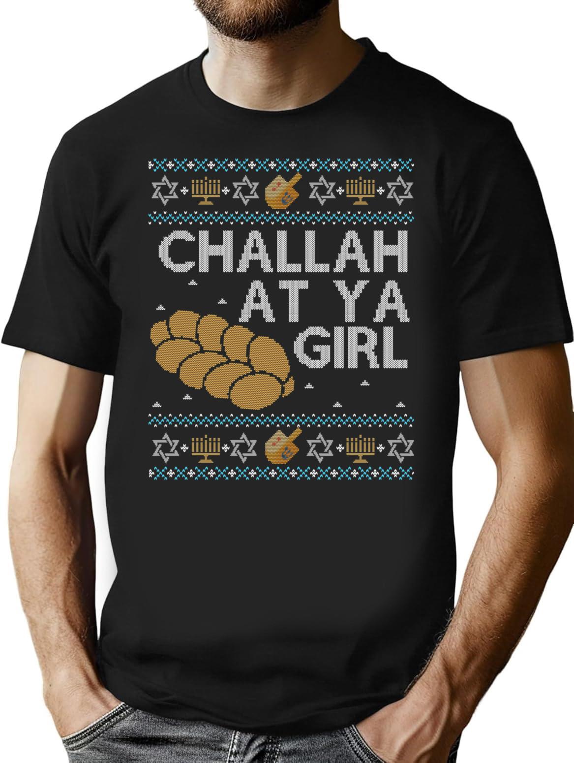 Funny Ugly Hanukkah Sweater Challah At Ya Girl T-Shirt for Men & Women, T-Shirts Graphic Tee - Black