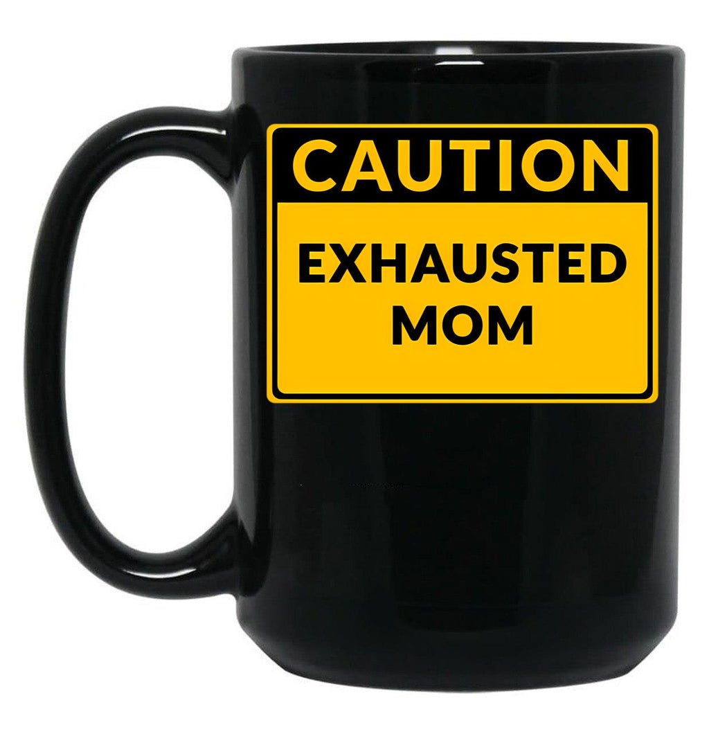 Funny Warningexhausted Mom Funny Caution Sign Black Coffee Mug, Gift Coffee Mug