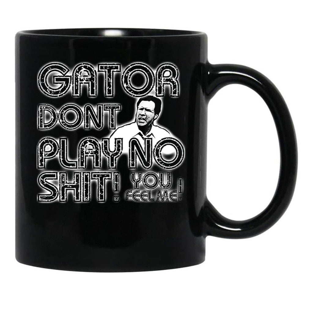 Gator Dont Play Black Coffee Mug, Gift Coffee Mug - Black