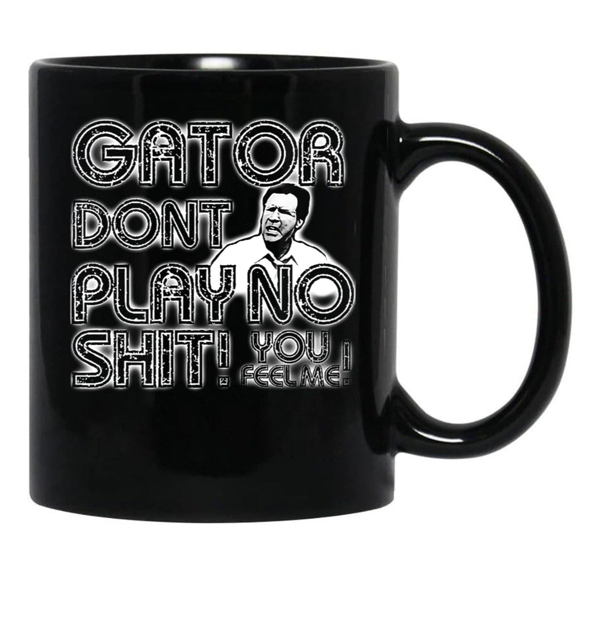 Gator Dont Play Black Coffee Mug, Gift Coffee Mug - Black