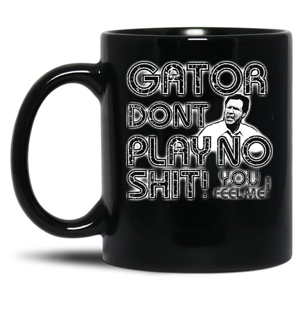 Gator Dont Play Black Coffee Mug, Gift Coffee Mug
