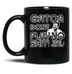 Gator Dont Play Black Coffee Mug, Gift Coffee Mug