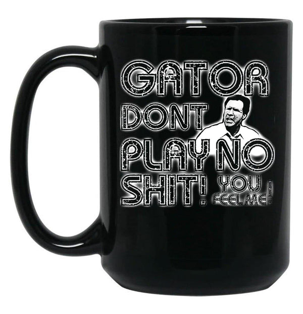 Gator Dont Play Black Coffee Mug, Gift Coffee Mug - Black