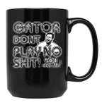 Gator Dont Play Black Coffee Mug, Gift Coffee Mug