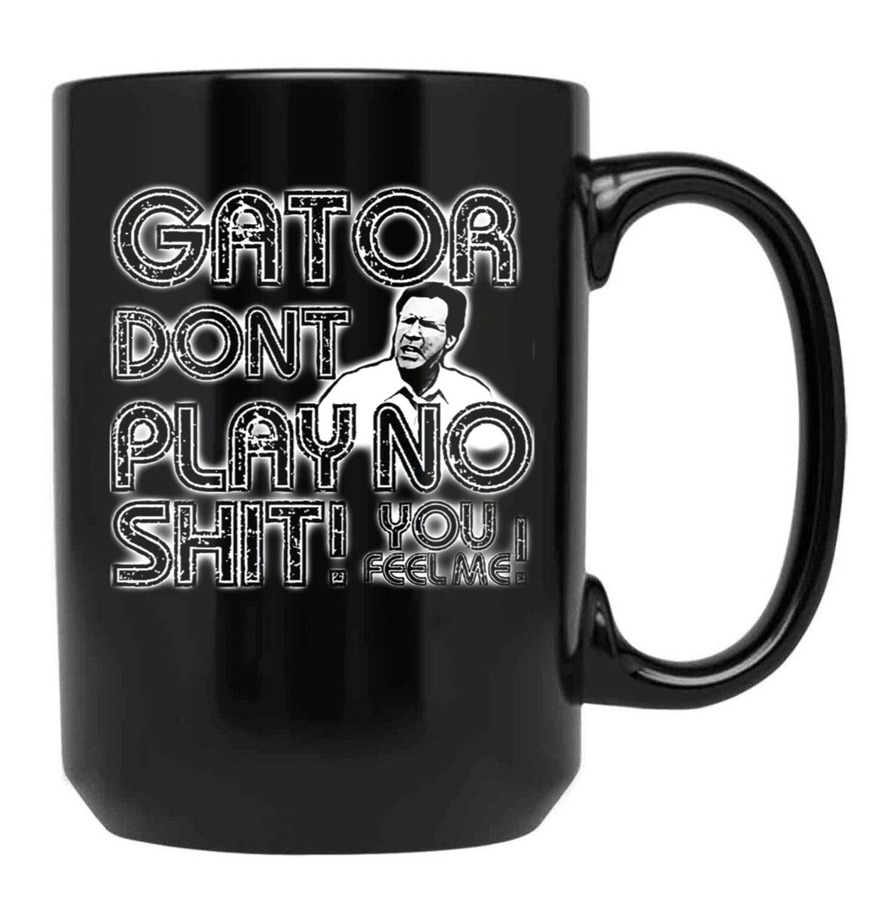 Gator Dont Play Black Coffee Mug, Gift Coffee Mug