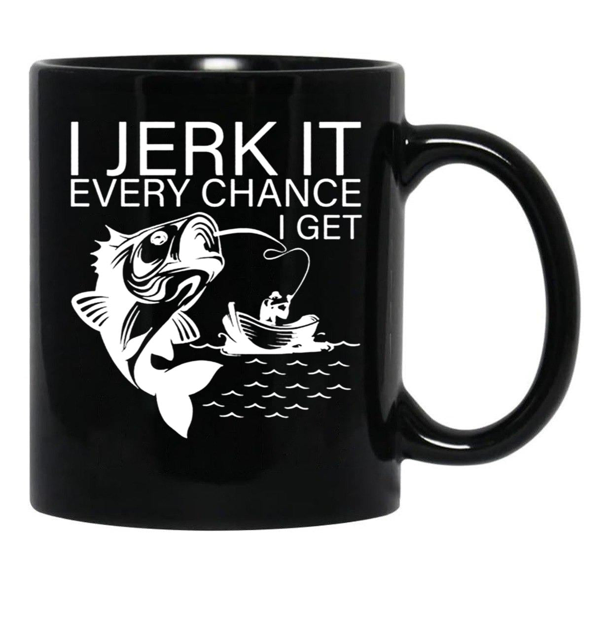 Generic I Jerk It Every Chance I Get Funny Fishing Black Coffee Mug, Gift Coffee Mug - Black