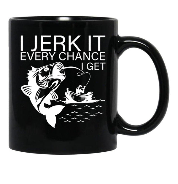 Generic I Jerk It Every Chance I Get Funny Fishing Black Coffee Mug, Gift Coffee Mug - Black