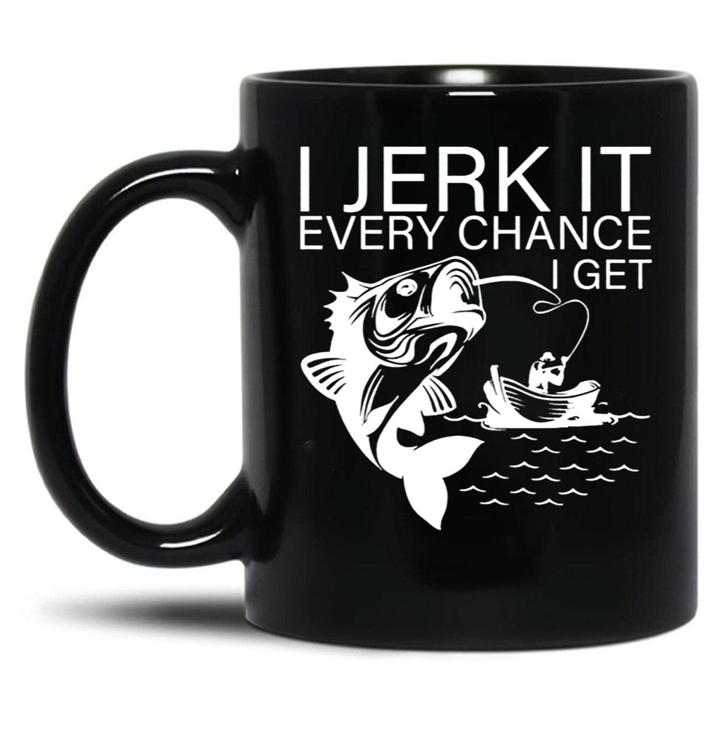 Generic I Jerk It Every Chance I Get Funny Fishing Black Coffee Mug, Gift Coffee Mug