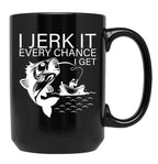 Generic I Jerk It Every Chance I Get Funny Fishing Black Coffee Mug, Gift Coffee Mug