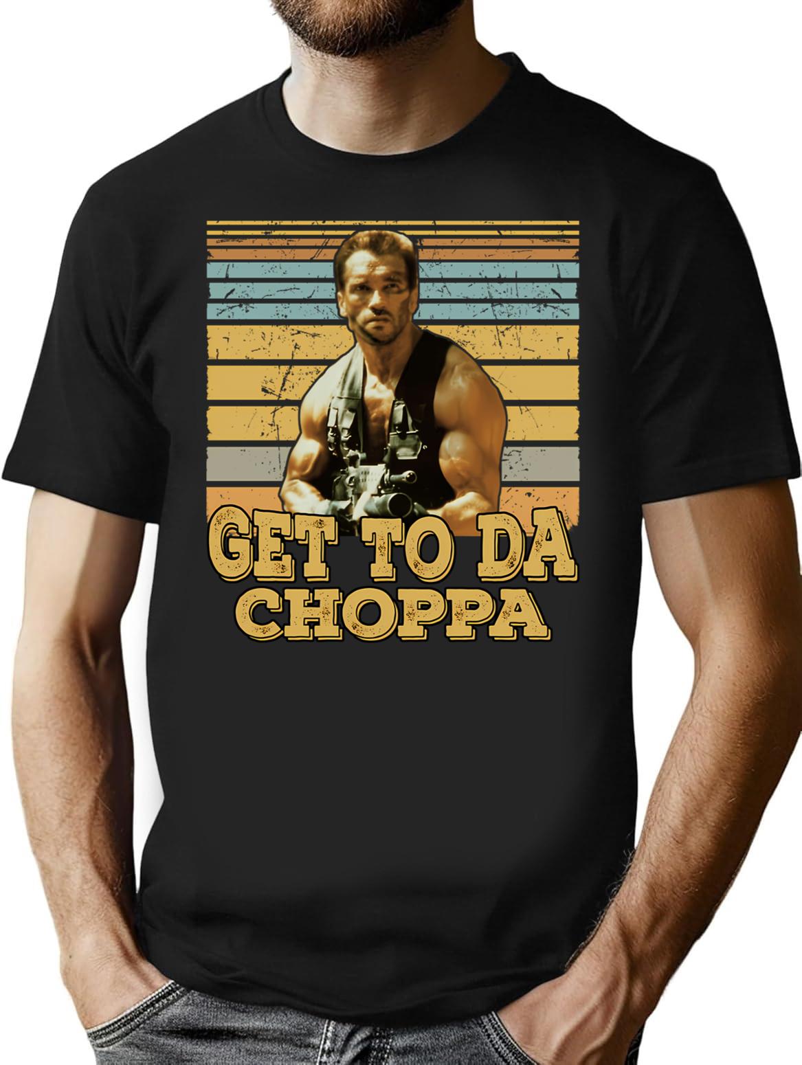 Get To Da Choppa T-Shirt for Men & Women, T-Shirts Graphic Tee - Black