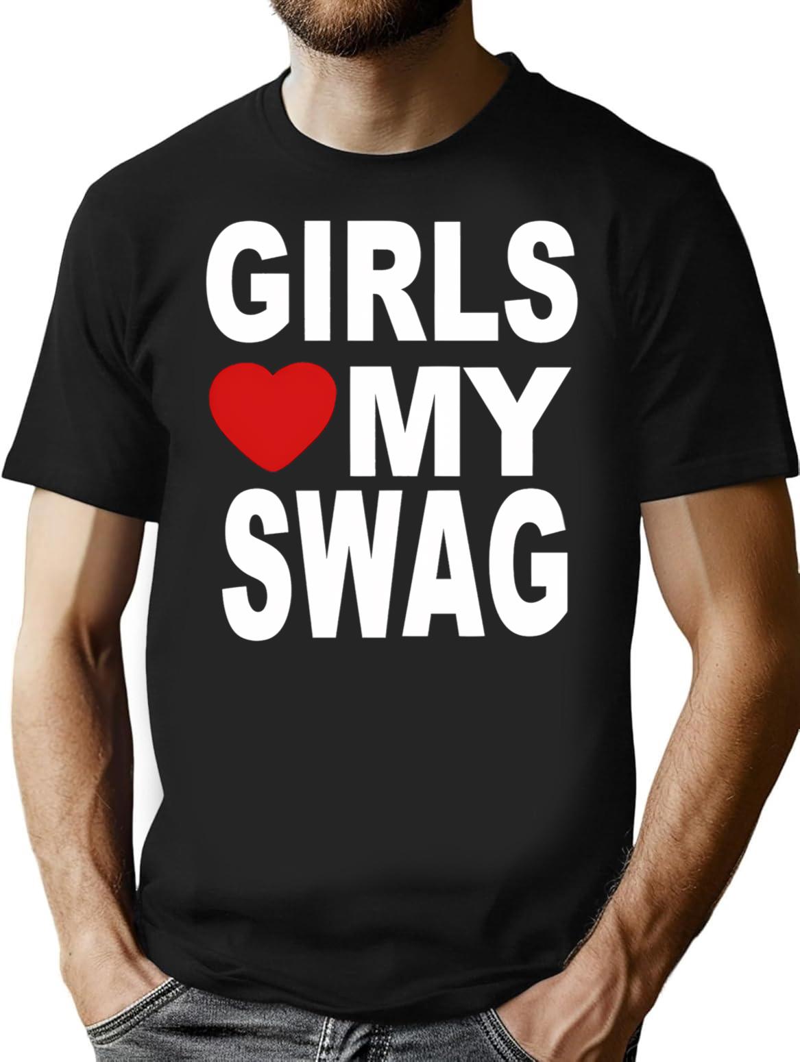 Girls Love My Swag T-Shirt for Men & Women, T-Shirts Graphic Tee - Black