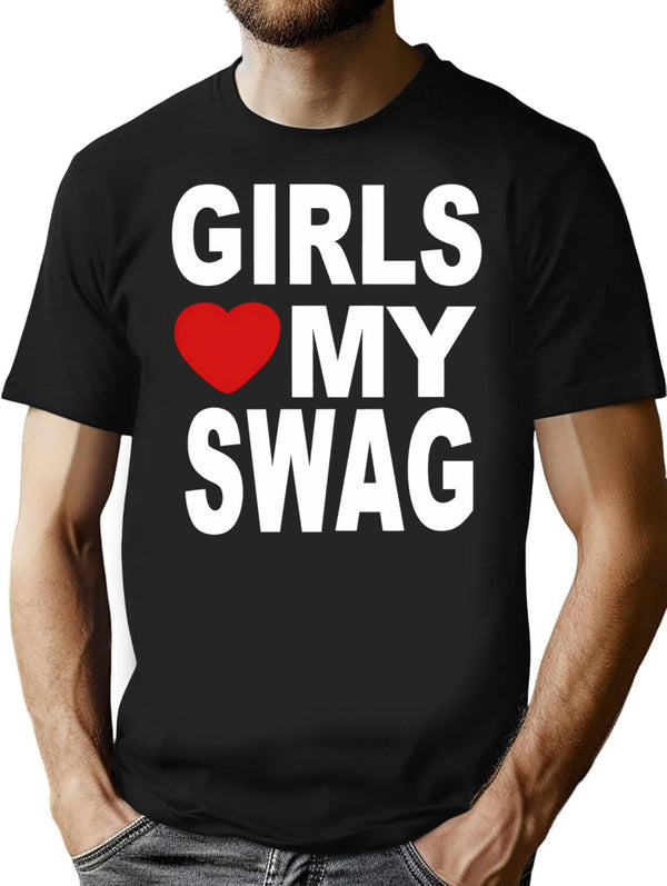 Girls Love My Swag T-Shirt for Men & Women, T-Shirts Graphic Tee - Black