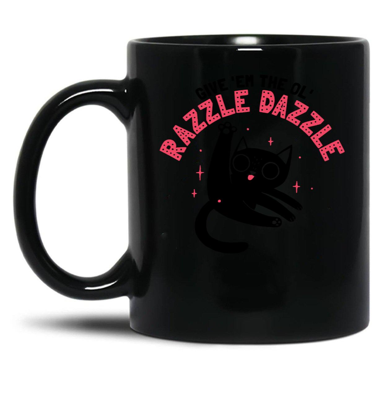 Give Em The Ol Razzle Dazzle Cat Funny Black Coffee Mug, Gift Coffee Mug
