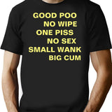 Good Poo No Wipe One Piss No Sex Small Wank Big Cum Essential T-Shirt for Men & Women, T-Shirts Graphic Tee - Black
