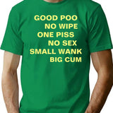 Good Poo No Wipe One Piss No Sex Small Wank Big Cum Essential T-Shirt for Men & Women, T-Shirts Graphic Tee - Green