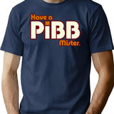 Have A Pibb Mister T-Shirt for Men & Women, T-Shirts Graphic Tee - Navy