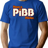 Have A Pibb Mister T-Shirt for Men & Women, T-Shirts Graphic Tee - Blue