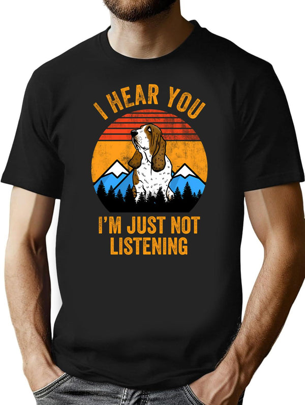Hear You Just Not Listening Stubborn Basset Hound T-Shirt for Men & Women, T-Shirts Graphic Tee - Black