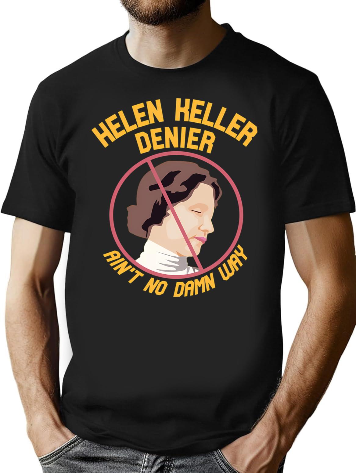 Helen Keller Denier T-Shirt for Men & Women, T-Shirts Graphic Tee - Black