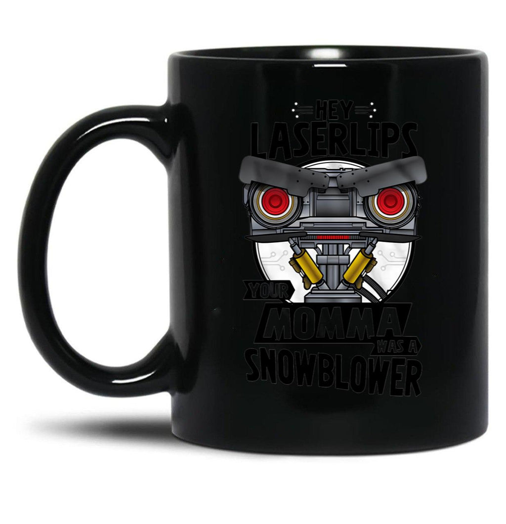 Hey Laser Lips Your Mama Was A Snowblower Black Coffee Mug, Gift Coffee Mug