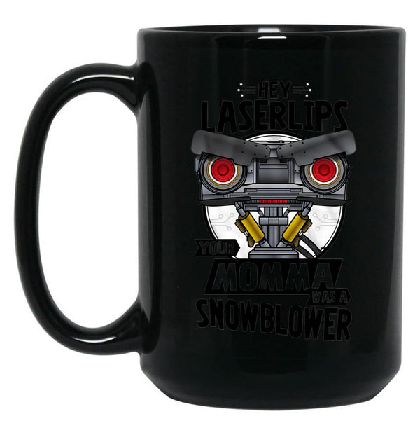 Hey Laser Lips Your Mama Was A Snowblower Black Coffee Mug, Gift Coffee Mug - Black