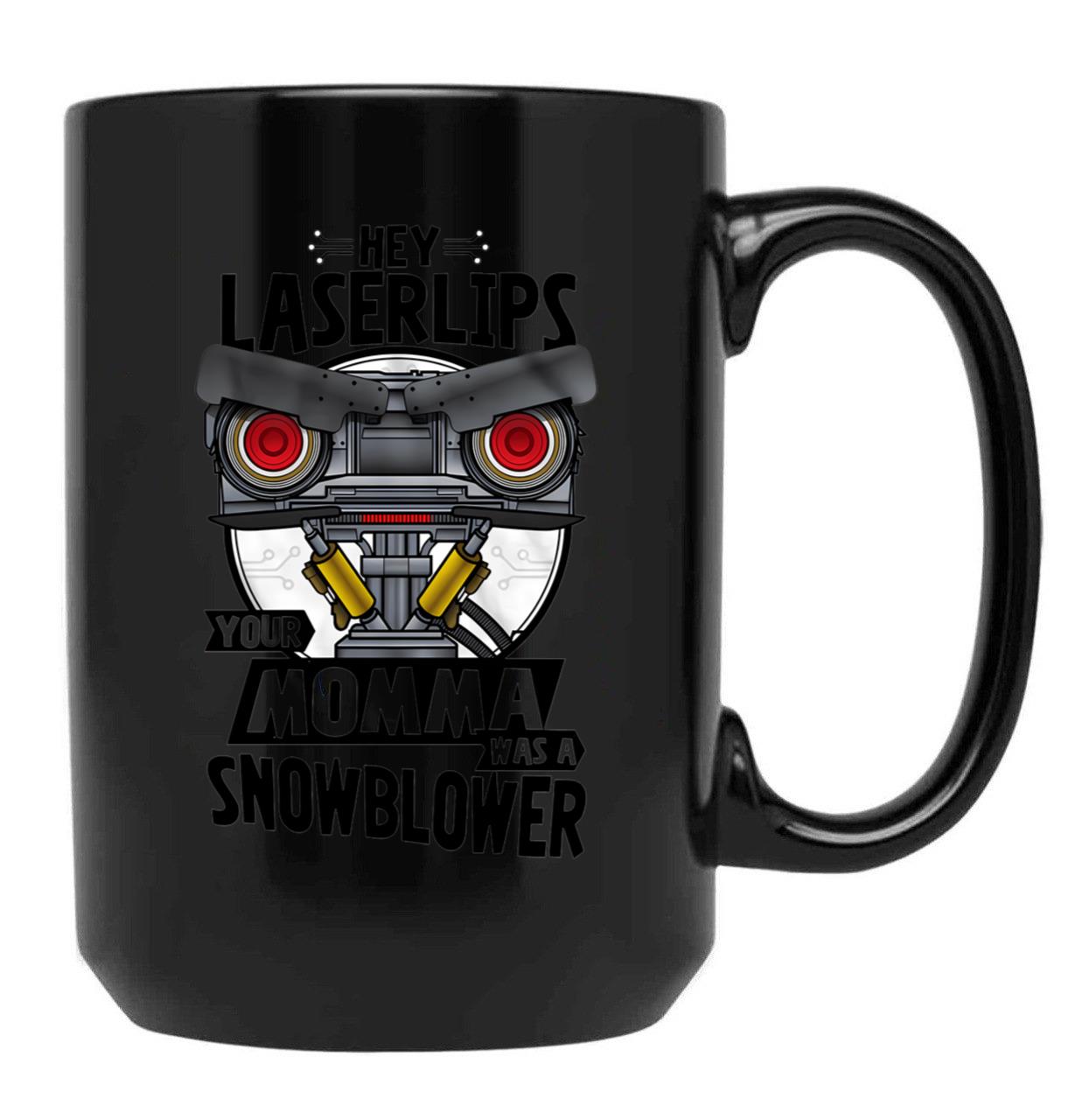 Hey Laser Lips Your Mama Was A Snowblower Black Coffee Mug, Gift Coffee Mug