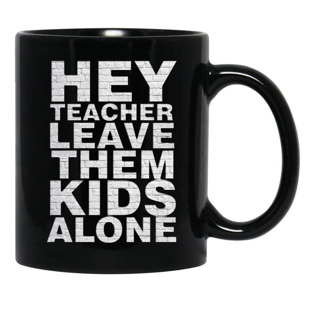 Hey Teacher Leave Them Kids Alone Black Coffee Mug, Gift Coffee Mug - Black