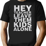 Hey Teacher Leave Them Kids Alone Premium Heavyweight Cotton T-Shirt - Black